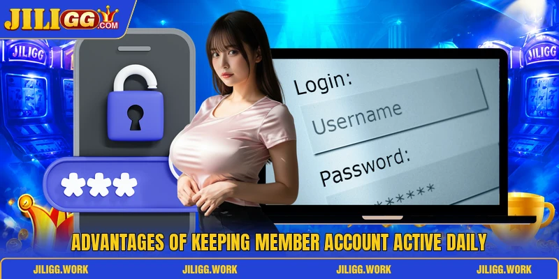 Advantages of keeping member account active daily