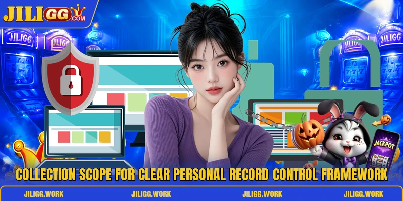 Collection scope for clear personal record control framework Collection scope for clear personal record control framework