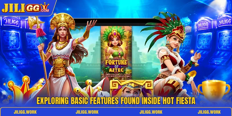 Exploring basic features found inside Hot Fiesta Exploring basic features found inside Hot Fiesta