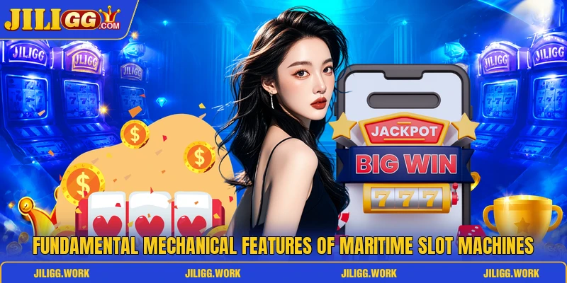Fundamental mechanical features of maritime slot machines Fundamental mechanical features of maritime slot machines
