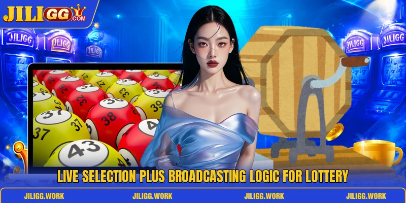 Live selection plus broadcasting logic for lottery Live selection plus broadcasting logic for lottery
