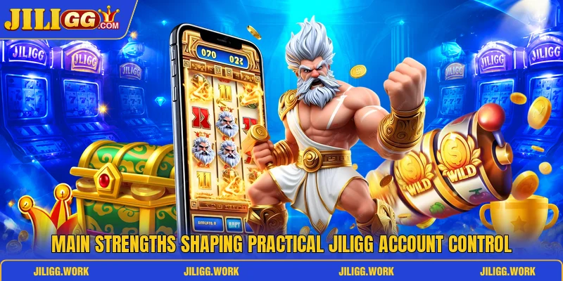 Main strengths shaping practical Jiligg account control Main strengths shaping practical Jiligg account control