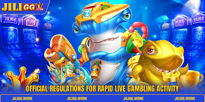 Official regulations for rapid live gambling activity Official regulations for rapid live gambling activity