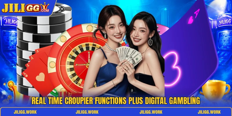 Real time croupier functions plus digital gambling Real time croupier functions plus digital gambling