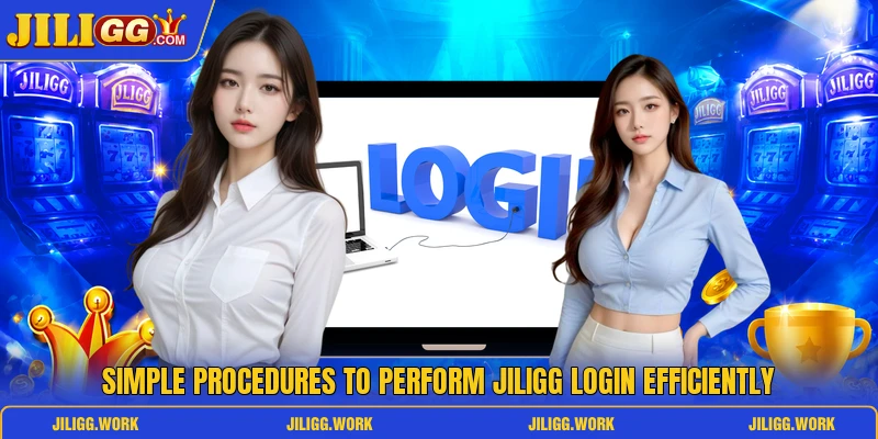 Simple procedures to perform Jiligg login efficiently