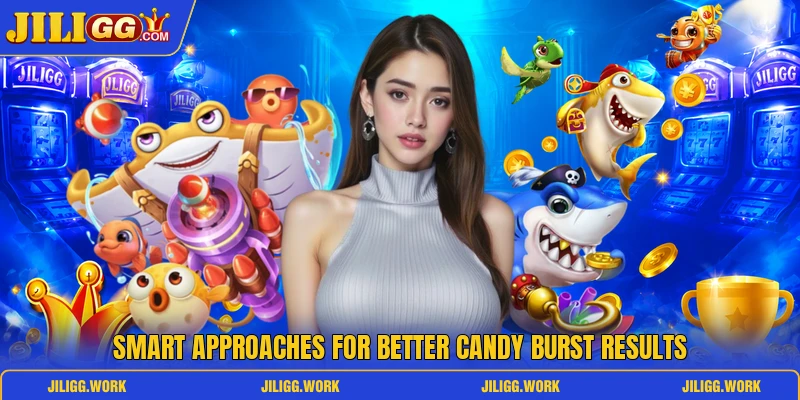 Smart approaches for better Candy Burst results Smart approaches for better Candy Burst results
