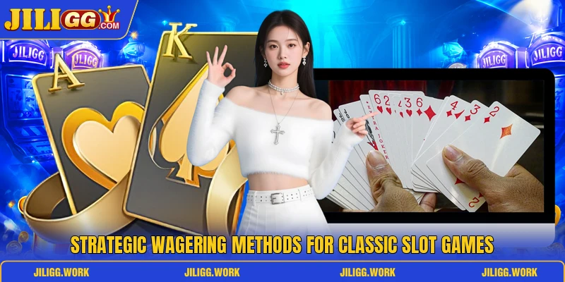Strategic wagering methods for classic slot games Strategic wagering methods for classic slot games