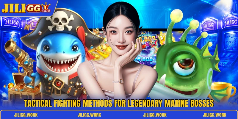 Tactical fighting methods for legendary marine bosses Tactical fighting methods for legendary marine bosses