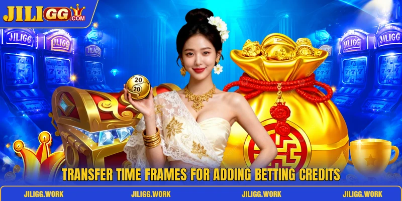 Transfer time frames for adding betting credits